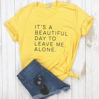 It’s a Beautiful Day to Leave Me Alone Ladies Tee