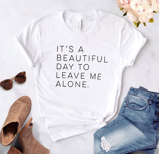It’s a Beautiful Day to Leave Me Alone Ladies Tee