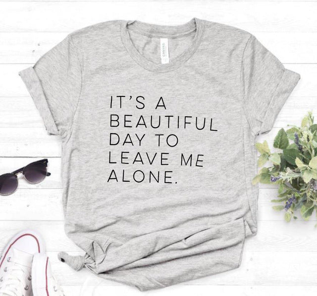 It’s a Beautiful Day to Leave Me Alone Ladies Tee
