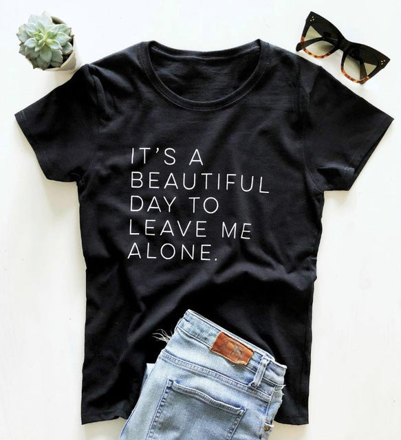 It’s a Beautiful Day to Leave Me Alone Ladies Tee